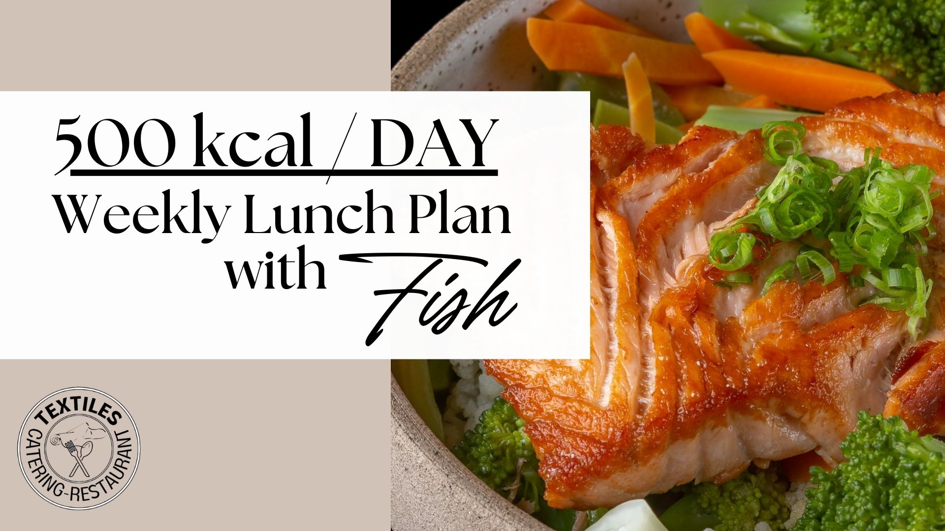 500 kcal/day –  Weekly Lunch Plan with Fish: